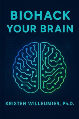 Biohack Your Brain: The 4-Step Plan to Improve Brain Health, Longevity, and Mental Fitness