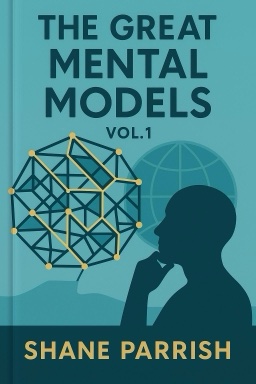 The Great Mental Models Vol.1