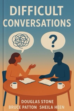 Difficult Conversations: How to Discuss What Matters Most