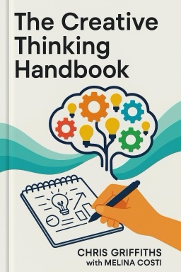 The Creative Thinking Handbook: Your step-by-step guide to problem solving in business