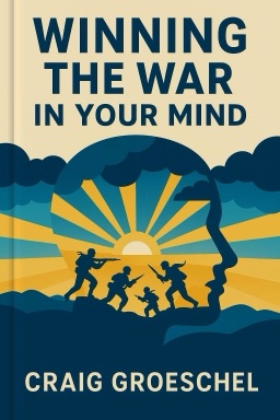 Winning the War in Your Mind: Change Your Thinking, Change Your Life