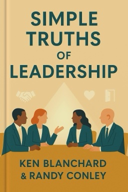 Simple Truths of Leadership: 52 Ways to Be a Servant Leader and Build Trust