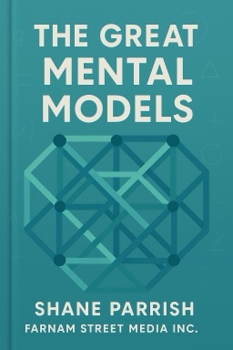 The Great Mental Models: Volume III - Systems and Mathematics