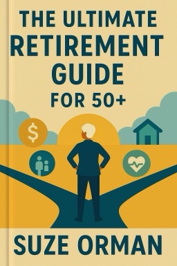 The Ultimate Retirement Guide for 50+: Winning Strategies to Make Your Money Last a Lifetime