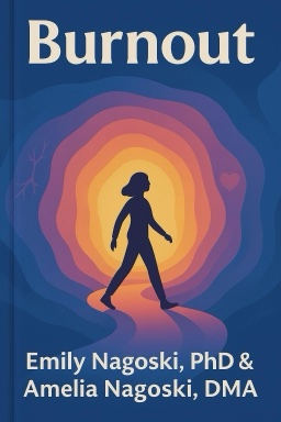 Burnout: The Secret to Unlocking the Stress Cycle