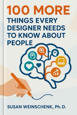 100 More Things Every Designer Needs to Know About People