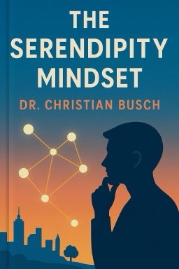 The Serendipity Mindset: The Art and Science of Creating Good Luck
