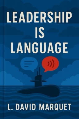 Leadership Is Language: The Hidden Power of What You Say, and What You Don’t