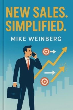 New Sales. Simplified.: The Essential Handbook for Prospecting and New Business Development