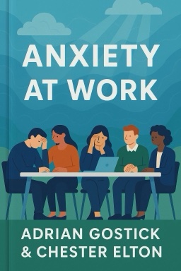 Anxiety at Work: 8 Strategies to Help Teams Build Resilience, Handle Uncertainty, and Get Stuff Done