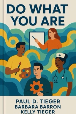 Do What You Are: Discover the Perfect Career for You Through the Secrets of Personality Type