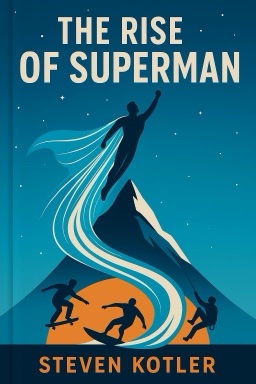 The Rise of Superman: Decoding the Science of Ultimate Human Performance