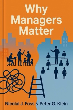 Why Managers Matter: The Perils of the Bossless Company