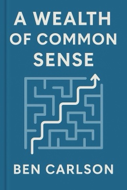 A Wealth of Common Sense: Why Simplicity Trumps Complexity in Any Investment Plan