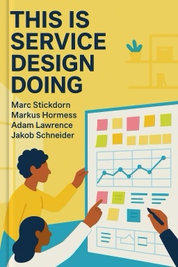 This is Service Design Doing: Applying Service Design Thinking in the Real World