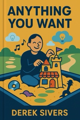 Anything You Want: 40 Lessons for a New Kind of Entrepreneur