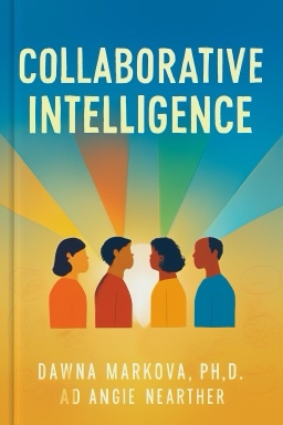 Collaborative Intelligence: Thinking with People Who Think Differently