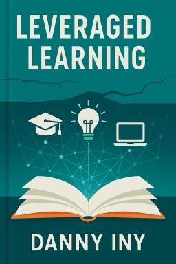Leveraged Learning: How the Disruption of Education Helps Lifelong Learners, and Experts with Something to Teach