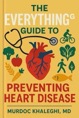 The Everything® Guide to Preventing Heart Disease
