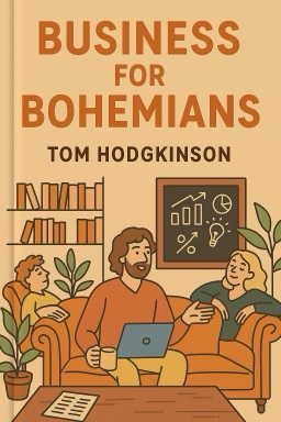 Business for Bohemians: Live Well, Make Money