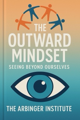 The Outward Mindset: Seeing Beyond Ourselves
