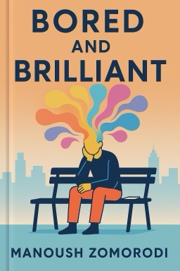 Bored and Brilliant: How Spacing Out Can Unlock Your Most Productive and Creative Self