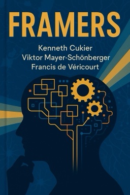 Framers: Human Advantage in an Age of Technology and Turmoil