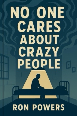 No One Cares About Crazy People: The Chaos and Heartbreak of Mental Health in America