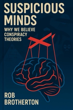 Suspicious Minds: Why We Believe Conspiracy Theories