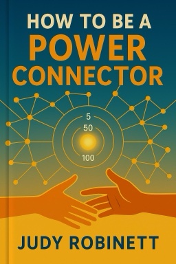 How to Be a POWER CONNECTOR: The 5+50+100 RULE for Turning Your Business Network into Profits