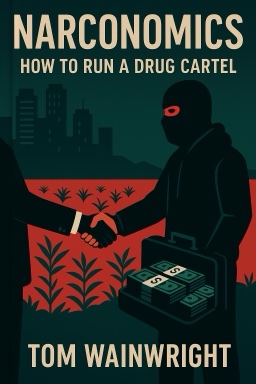 Narconomics: How to Run a Drug Cartel