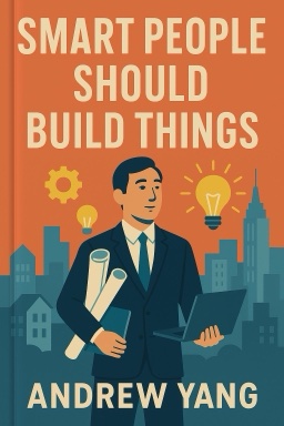 Smart People Should Build Things