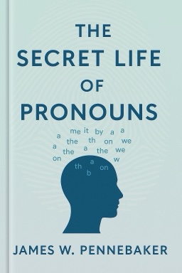 The Secret Life of Pronouns: What Our Words Say About Us