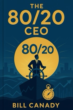 The 80/20 CEO: Take Command of Your Business in 100 Days