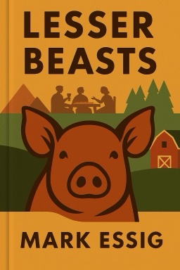 Lesser Beasts: A Snout-to-Tail History of the Humble Pig