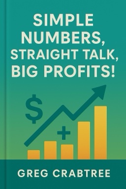 Simple Numbers, Straight Talk, Big Profits!: 4 Keys to Unlock Your Business Potential