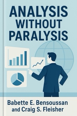Analysis Without Paralysis: 12 Tools to Make Better Strategic Decisions