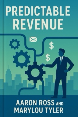 Predictable Revenue: Turn Your Business Into A Sales Machine With The $100 Million Best Practices Of Salesforce.com