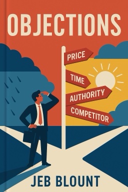 Objections: The Ultimate Guide for Mastering The Art and Science of Getting Past No