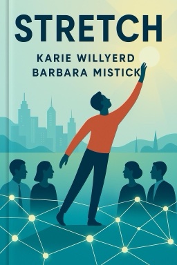 Stretch: How to Future-Proof Yourself for Tomorrow's Workplace