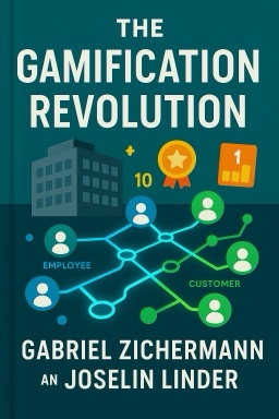 The Gamification Revolution: How Leaders Leverage Game Mechanics to Crush the Competition
