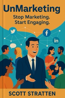 UnMarketing: Stop Marketing. Start Engaging.
