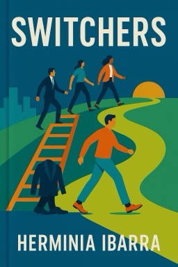 Switchers: How Smart Professionals Change Careers and Seize Success