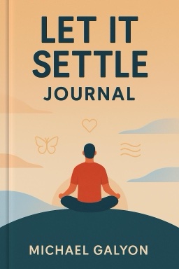 Let It Settle Journal: Guided Prompts and Practices to Move You from Chaos to Calm