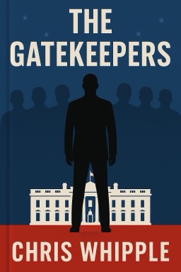 The Gatekeepers: How the White House Chiefs of Staff Define Every Presidency