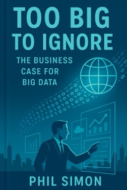 Too Big to Ignore: The Business Case for Big Data