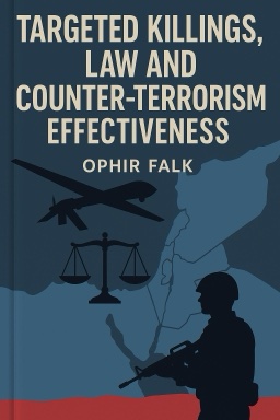 Targeted Killings, Law and Counter-Terrorism Effectiveness: Does Fair Play Pay Off?