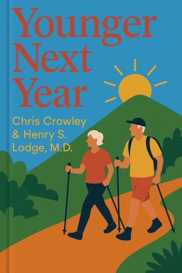 Younger Next Year: Live Strong, Fit, and Sexy—Until You’re 80 and Beyond