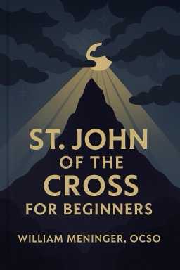 St. John of the Cross for Beginners