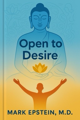 Open to Desire: The Truth about What the Buddha Taught